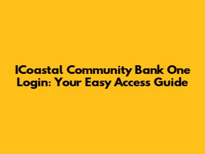 ICoastal Community Bank One Login: Your Easy Access Guide
