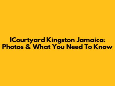 ICourtyard Kingston Jamaica: Photos & What You Need To Know