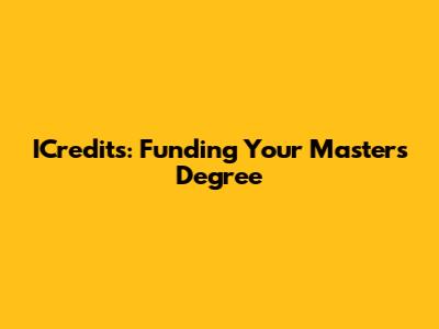 ICredits: Funding Your Master's Degree