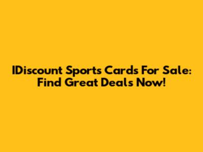 IDiscount Sports Cards For Sale: Find Great Deals Now!