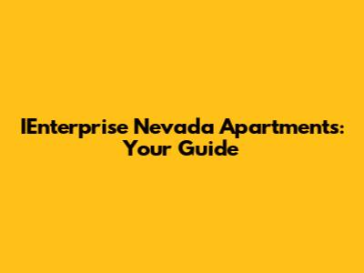 IEnterprise Nevada Apartments: Your Guide