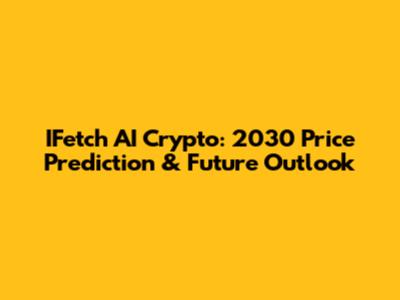 IFetch AI Crypto: 2030 Price Prediction & Future Outlook