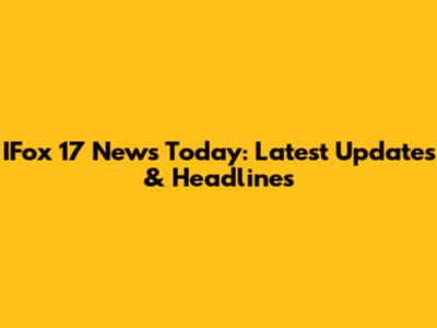 IFox 17 News Today: Latest Updates & Headlines