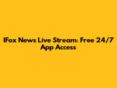 IFox News Live Stream: Free 24/7 App Access