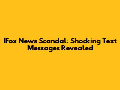 IFox News Scandal: Shocking Text Messages Revealed