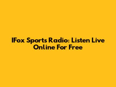 IFox Sports Radio: Listen Live Online For Free