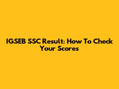 IGSEB SSC Result: How To Check Your Scores