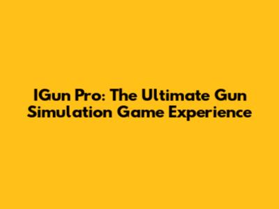 IGun Pro: The Ultimate Gun Simulation Game Experience