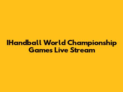 IHandball World Championship Games Live Stream
