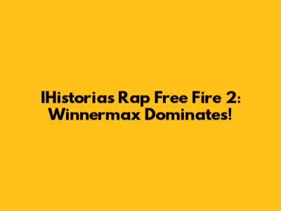 IHistorias Rap Free Fire 2: Winnermax Dominates!