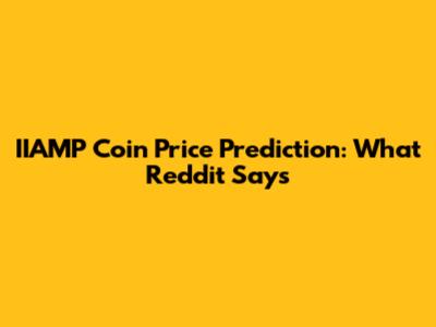IIAMP Coin Price Prediction: What Reddit Says