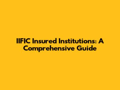 IIFIC Insured Institutions: A Comprehensive Guide