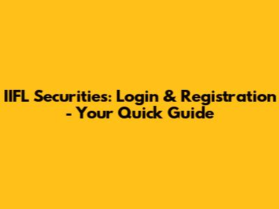 IIFL Securities: Login & Registration - Your Quick Guide