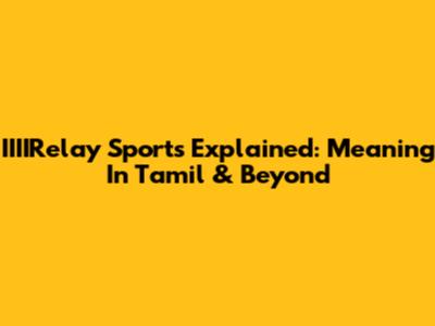 IIIIRelay Sports Explained: Meaning In Tamil & Beyond