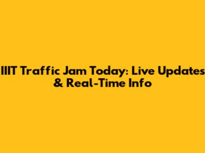 IIIT Traffic Jam Today: Live Updates & Real-Time Info