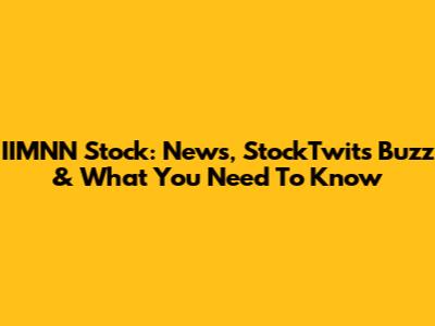 IIMNN Stock: News, StockTwits Buzz & What You Need To Know