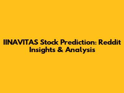 IINAVITAS Stock Prediction: Reddit Insights & Analysis