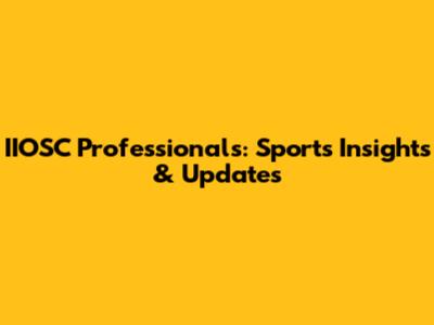 IIOSC Professionals: Sports Insights & Updates
