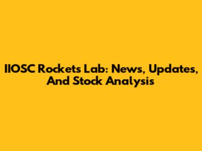 IIOSC Rockets Lab: News, Updates, And Stock Analysis