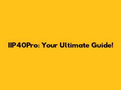IIP40Pro: Your Ultimate Guide!
