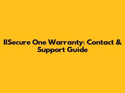 IISecure One Warranty: Contact & Support Guide