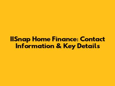 IISnap Home Finance: Contact Information & Key Details