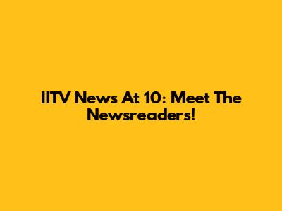 IITV News At 10: Meet The Newsreaders!