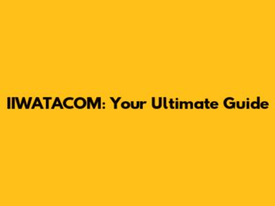 IIWATACOM: Your Ultimate Guide