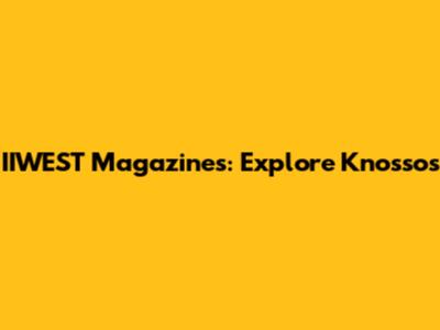 IIWEST Magazines: Explore Knossos