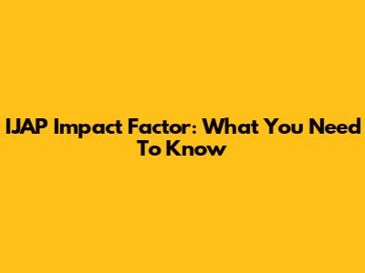 IJAP Impact Factor: What You Need To Know