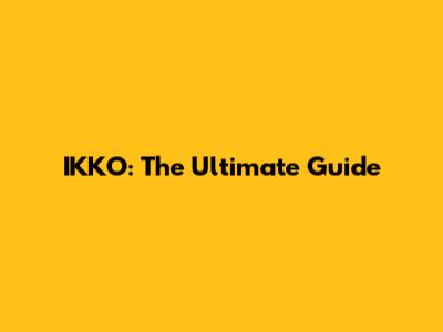 IKKO: The Ultimate Guide