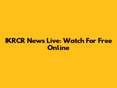 IKRCR News Live: Watch For Free Online