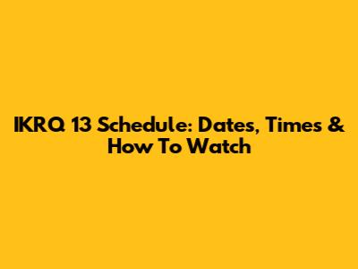 IKRQ 13 Schedule: Dates, Times & How To Watch