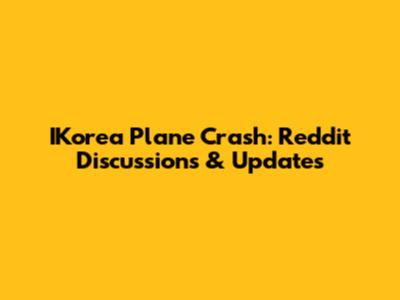 IKorea Plane Crash: Reddit Discussions & Updates