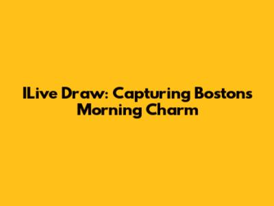 ILive Draw: Capturing Boston's Morning Charm