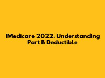 IMedicare 2022: Understanding Part B Deductible