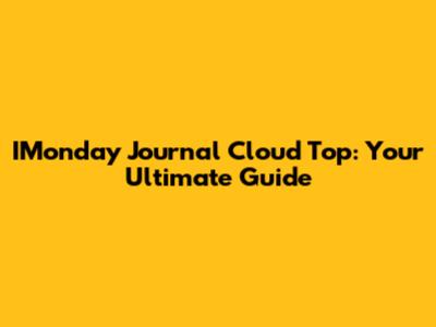 IMonday Journal Cloud Top: Your Ultimate Guide