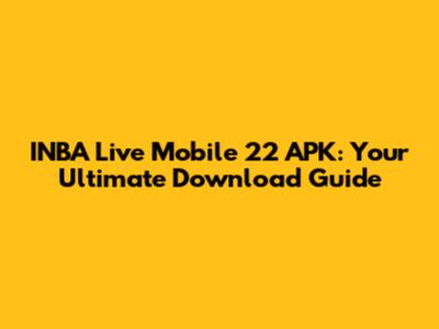 INBA Live Mobile 22 APK: Your Ultimate Download Guide