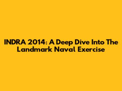 INDRA 2014: A Deep Dive Into The Landmark Naval Exercise