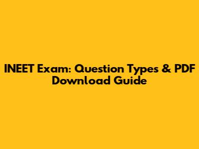 INEET Exam: Question Types & PDF Download Guide