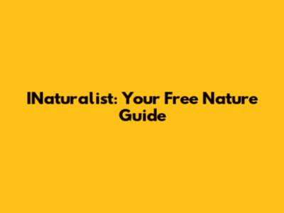 INaturalist: Your Free Nature Guide