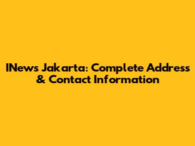 INews Jakarta: Complete Address & Contact Information