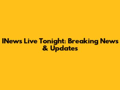 INews Live Tonight: Breaking News & Updates