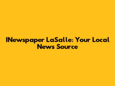 INewspaper LaSalle: Your Local News Source