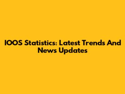 IOOS Statistics: Latest Trends And News Updates