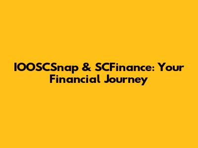IOOSCSnap & SCFinance: Your Financial Journey