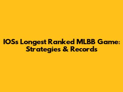 IOS's Longest Ranked MLBB Game: Strategies & Records