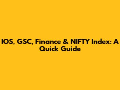 IOS, GSC, Finance & NIFTY Index: A Quick Guide