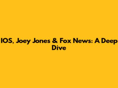 IOS, Joey Jones & Fox News: A Deep Dive
