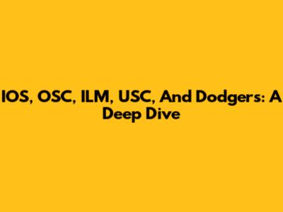 IOS, OSC, ILM, USC, And Dodgers: A Deep Dive